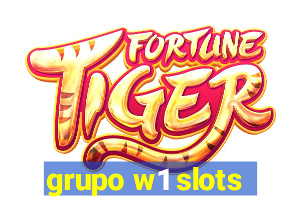 grupo w1 slots